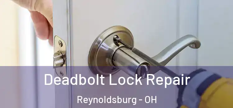 Deadbolt Lock Repair Reynoldsburg - OH